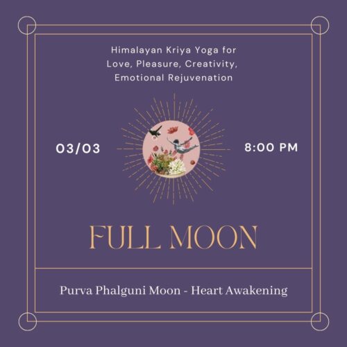MUSIC EVENT 03.03.2026 🌕 FULL MOON HEART AWAKENING Himalayan Kriya Yoga — Purva Phalguni Moon