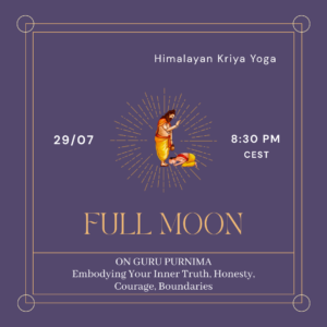29.07.2026 🌕 Full Moon HIMALAYAN KRIYA ON GURU PURNIMA FULL MOON: Embodying Your Inner Truth, Honesty, Courage, Boundaries