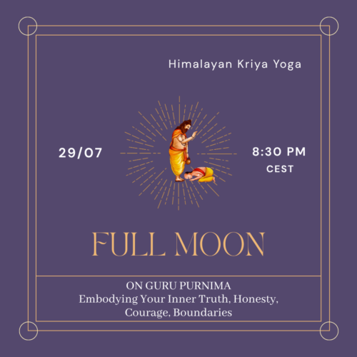 29.07.2026 🌕 Full Moon HIMALAYAN KRIYA ON GURU PURNIMA FULL MOON: Embodying Your Inner Truth, Honesty, Courage, Boundaries