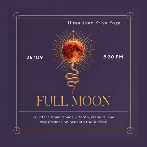 26.09.2026 🌕 Full Moon HIMALAYAN KRIYA in in Uttara Bhadrapada - depth, stability and transformation beneath the surface.